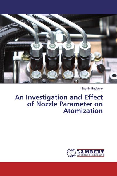 Produktbild: An Investigation and Effect of Nozzle Parameter on Atomization