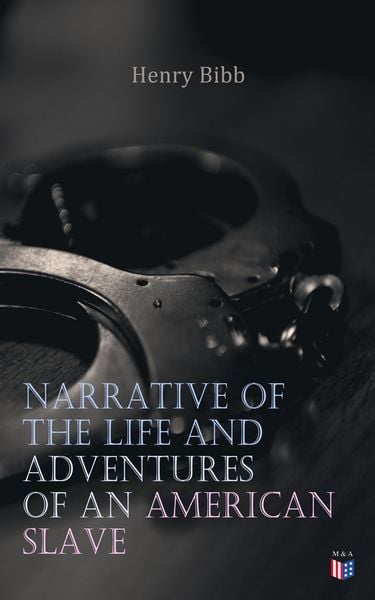 Produktbild: Narrative of the Life and Adventures of an American Slave, Henry Bibb