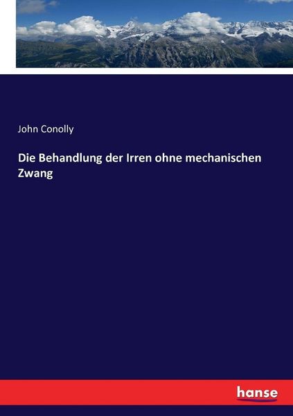 Produktbild: Die Behandlung der Irren ohne mechanischen Zwang