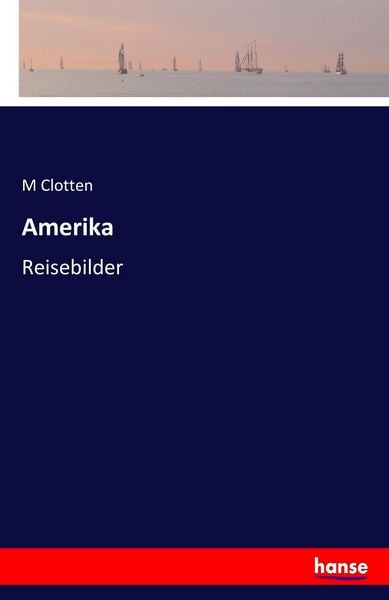 Amerika, Taschenbuch von M. Clotten, Hansebooks, 9783744634021