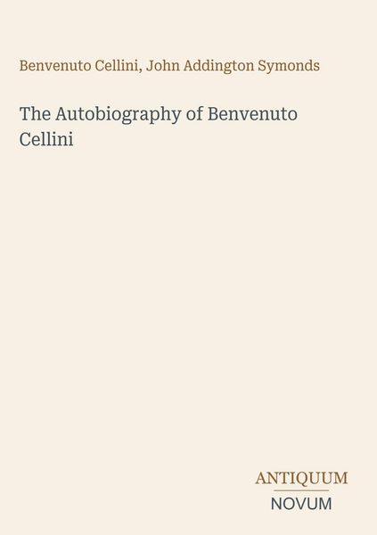 Produktbild: The Autobiography of Benvenuto Cellini
