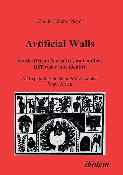 Artificial Walls. South African Narratives on Conflict, Difference and Identity. An Exploratory Study in Post-Apartheid South Africa, Taschenbuch von