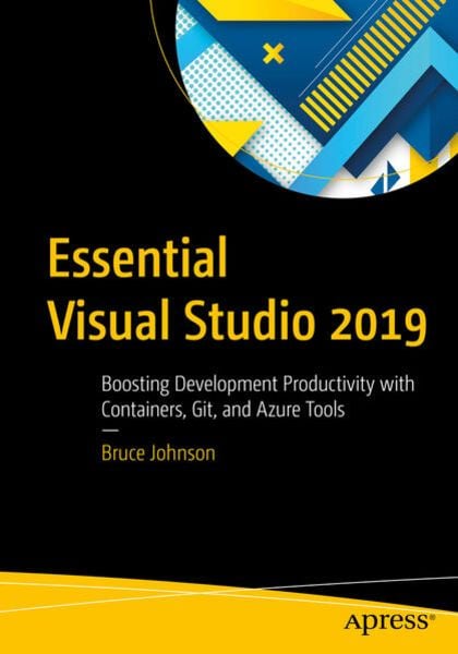 Essential Visual Studio 2019, Taschenbuch von Bruce Johnson, Apress, 9781484257180