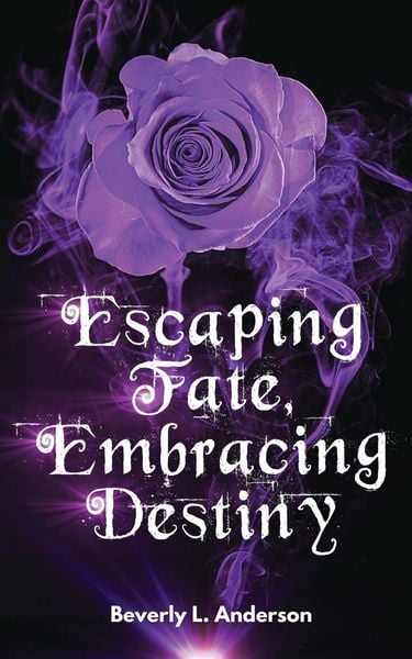 Escaping Fate, Embracing Destiny, Taschenbuch von Beverly L. Anderson, Phoenix Voices Publishing, 9798330378241