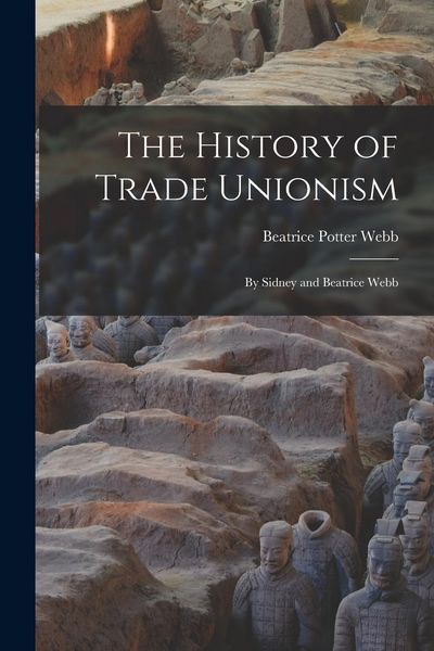 Produktbild: The History of Trade Unionism: By Sidney and Beatrice Webb