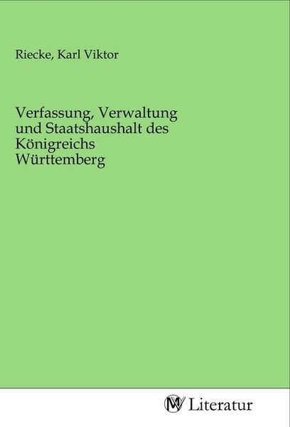 Produktbild: Verfassung, Verwaltung und Staatshaushalt des K&ouml;nigreichs W&uuml;rttemberg