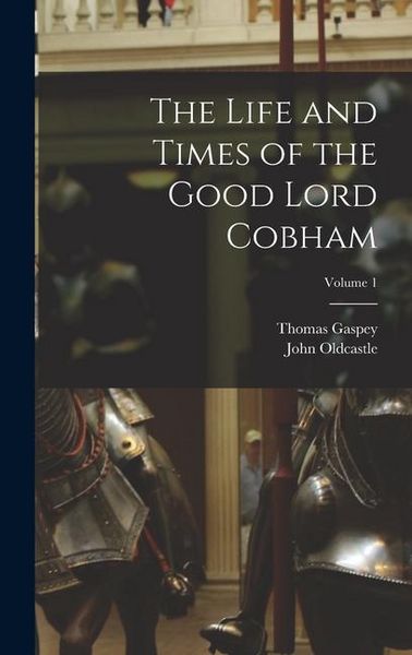 Produktbild: The Life and Times of the Good Lord Cobham; Volume 1
