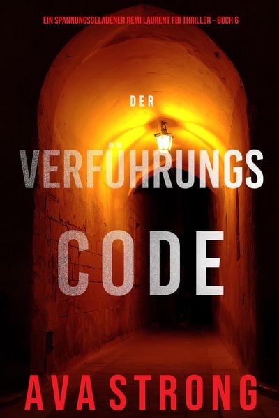 Produktbild: Der Verf&uuml;hrungscode (Ein spannungsgeladener Remi Laurent FBI Thriller - Buch 6)