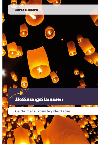 Hoffnungsflammen, Taschenbuch von Mirco Heidorn, Goldene Rakete, 9786202443661