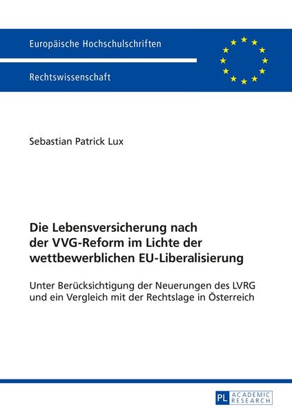 Die Lebensversicherung nach der VVG-Reform im Lichte der wettbewerblichen EU-Liberalisierung, Taschenbuch von Sebastian Patrick Lux, Peter Lang GmbH,