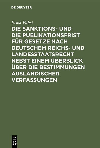 Produktbild: Die Sanktions- und die Publikationsfrist f&uuml;r Gesetze nach deutschem Reichs- und Landesstaatsrecht nebst einem &Uuml;berblick &uuml;ber die Bestimmungen ausl&auml;ndi
