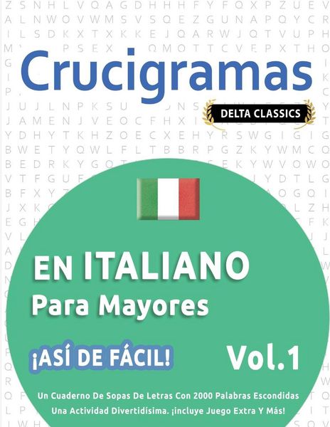 Produktbild: Crucigramas En Italiano Para Mayores - &iexcl;as&iacute; De F&aacute;cil! - Vol.1 - Delta Classics - Un Cuaderno De Sopas De Letras Con 2000 Palabras Escondidas - Una Act