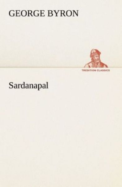 Sardanapal, Taschenbuch von George Byron, Tredition, 9783849529413