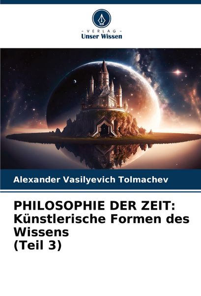 Produktbild: PHILOSOPHIE DER ZEIT: K&uuml;nstlerische Formen des Wissens (Teil 3)