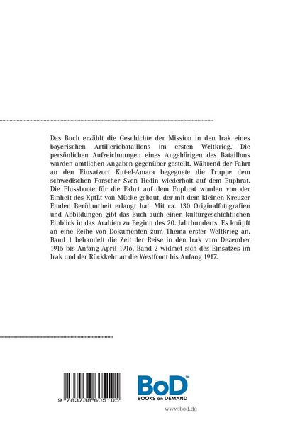 Produktbild: Die Mission des IV. Btl. I. bay. Fu&szlig;art. Rgt. in den Irak Dezember 1915 bis Dezember 1916 - Band 1 Dezember 1915 bis 8. April 1916