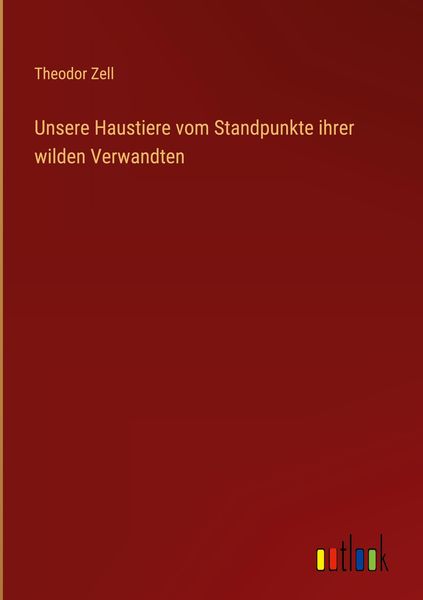 Produktbild: Unsere Haustiere vom Standpunkte ihrer wilden Verwandten