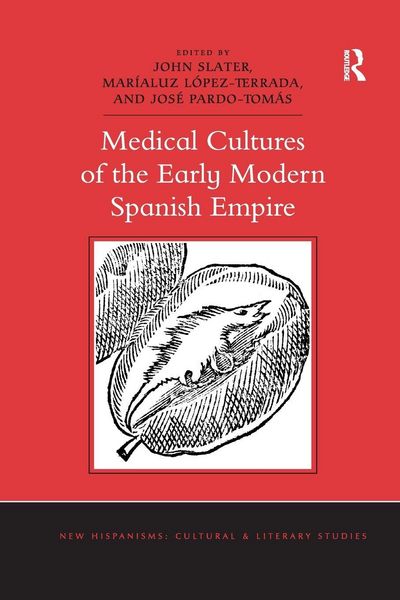 Produktbild: Medical Cultures of the Early Modern Spanish Empire