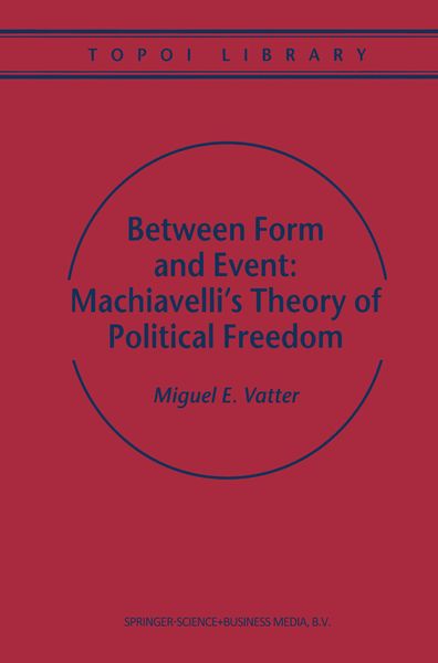 Produktbild: Between Form and Event: Machiavelli's Theory of Political Freedom