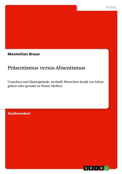 Präsentismus versus Absentismus, Taschenbuch von Maximilian Braun, GRIN, 9783389158524