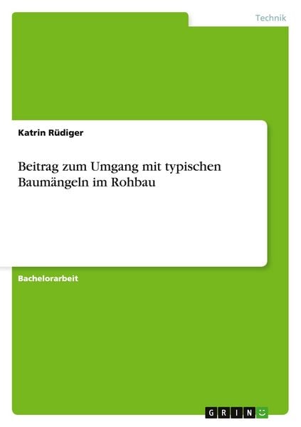 Beitrag zum Umgang mit typischen Baumängeln im Rohbau, Taschenbuch von Katrin Rüdiger, GRIN, 9783656972600