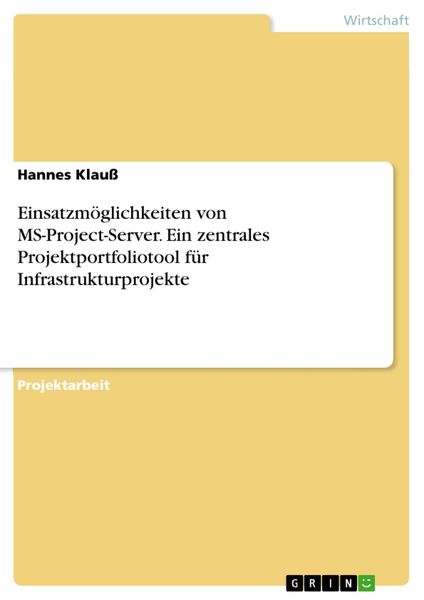 Produktbild: Einsatzm&ouml;glichkeiten von MS-Project-Server. Ein zentrales Projektportfoliotool f&uuml;r Infrastrukturprojekte