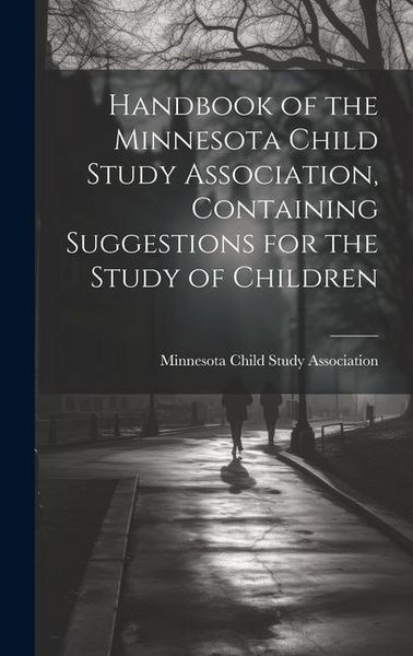 Produktbild: Handbook of the Minnesota Child Study Association, Containing Suggestions for the Study of Children