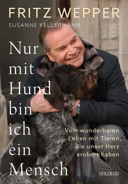 Nur mit Hund bin ich ein Mensch, Gebundene Ausgabe von Fritz Wepper,Susanne Kellermann, Goldegg