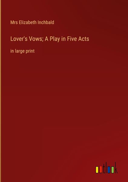 Produktbild: Lover's Vows; A Play in Five Acts