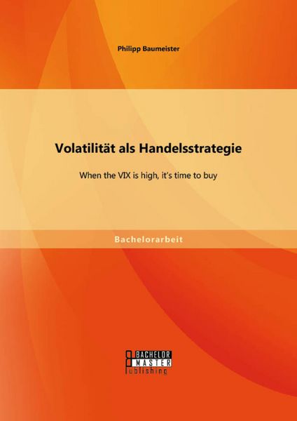 Produktbild: Volatilit&auml;t als Handelsstrategie: When the VIX is high, it's time to buy