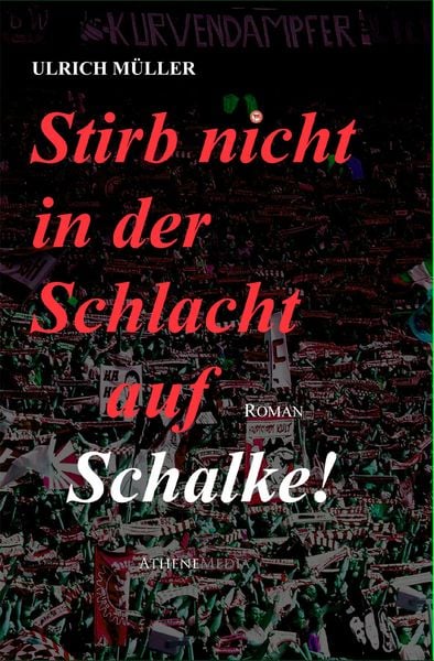 Produktbild: Stirb nicht in der Schlacht auf Schalke!