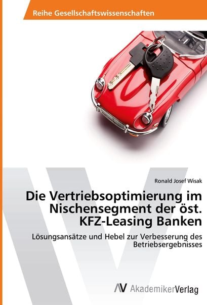 Die Vertriebsoptimierung im Nischensegment der öst. KFZ-Leasing Banken