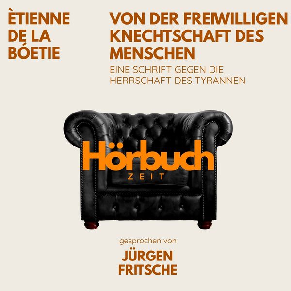 Produktbild: Von der freiwilligen Knechtschaft des Menschen. Eine Schrift gegen die Herrschaft des Tyrannen.