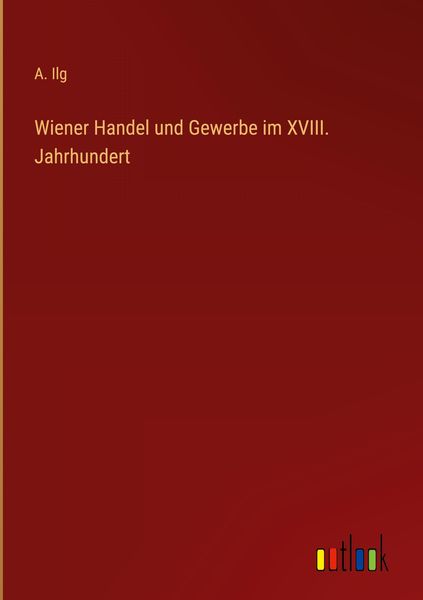 Produktbild: Wiener Handel und Gewerbe im XVIII. Jahrhundert
