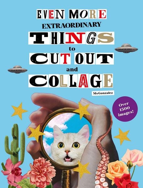 Produktbild: Even More Extraordinary Things to Cut Out and Collage