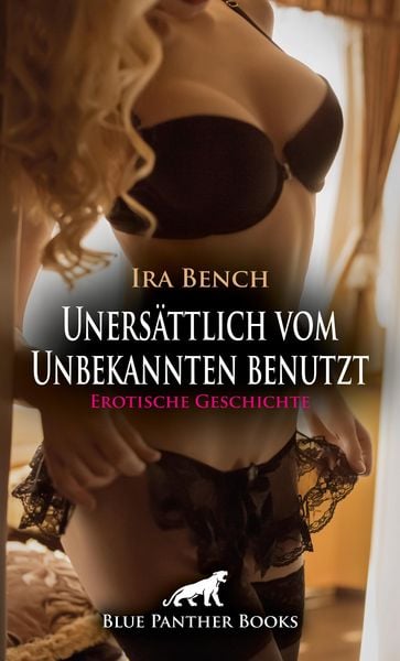 Produktbild: Uners&auml;ttlich vom Unbekannten benutzt | Erotische Geschichte
