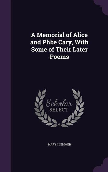 Produktbild: A Memorial of Alice and Phbe Cary, With Some of Their Later Poems