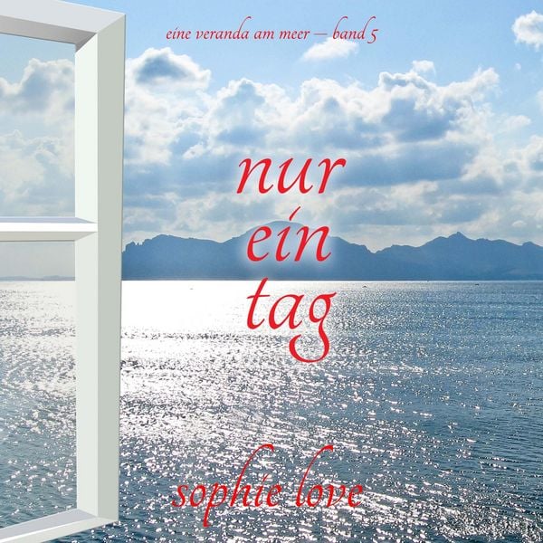 Produktbild: Nur ein Tag (Eine Veranda am Meer &ndash; Band 5)