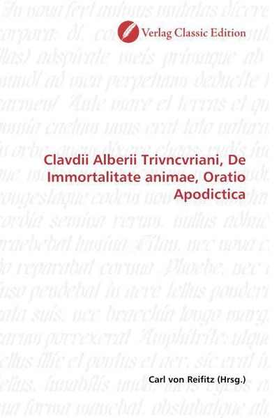 Clavdii Alberii Trivncvriani, De Immortalitate animae, Orati, Taschenbuch von , Classic Edition, 9783869325842