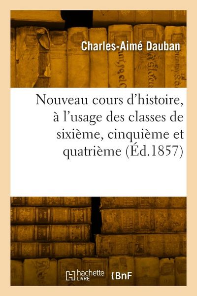 Produktbild: Nouveau cours d'histoire, &agrave; l'usage des classes de sixi&egrave;me, cinqui&egrave;me et quatri&egrave;me
