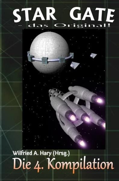 STAR GATE - das Original - Kompilation / STAR GATE – das Original: Die 4. Kompilation, Taschenbuch von Wilfried A. Hary, Epubli, 9783748513155