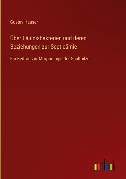 Produktbild: &Uuml;ber F&auml;ulnisbakterien und deren Beziehungen zur Septic&auml;mie