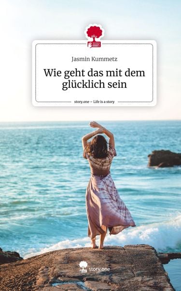 Produktbild: Wie geht das mit dem gl&uuml;cklich sein. Life is a Story - story.one