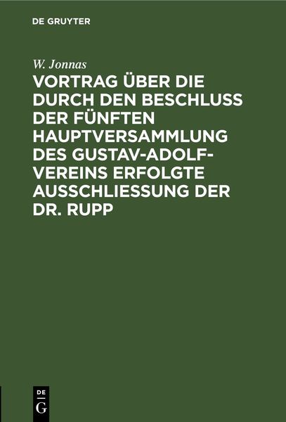 Produktbild: Vortrag &uuml;ber die durch den Beschlu&szlig; der f&uuml;nften Hauptversammlung des Gustav-Adolf-Vereins erfolgte Ausschlie&szlig;ung der Dr. Rupp