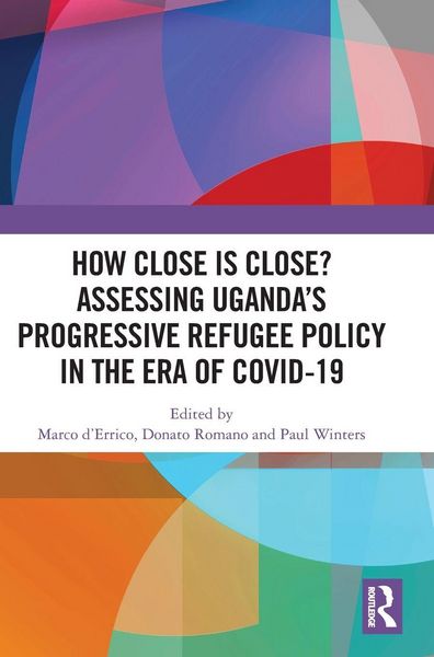 Produktbild: How Close is Close? Assessing Uganda's Progressive Refugee Policy in the Era of COVID-19