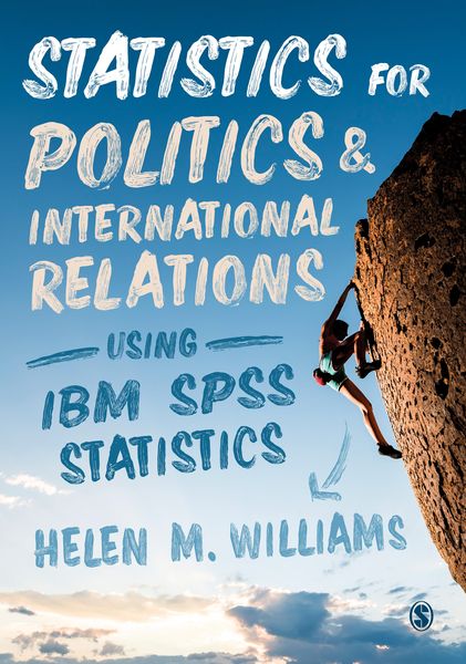 Statistics for Politics and International Relations Using IBM SPSS Statistics