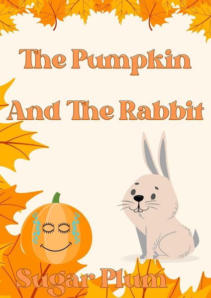Produktbild: The Pumpkin And The Rabbit (The Adventures of the Pumpkin and the Rabbit, #1)