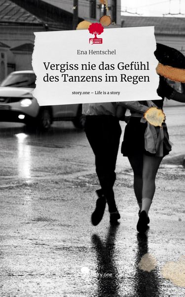 Produktbild: Vergiss nie das Gef&uuml;hl des Tanzens im Regen. Life is a Story - story.one