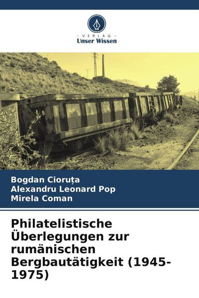 Produktbild: Philatelistische &Uuml;berlegungen zur rum&auml;nischen Bergbaut&auml;tigkeit (1945-1975)