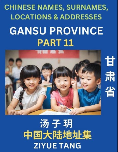 Produktbild: Gansu Province (Part 11)- Mandarin Chinese Names, Surnames, Locations & Addresses, Learn Simple Chinese Characters, Words, Sentences with Simplified Characters, English and Pinyin