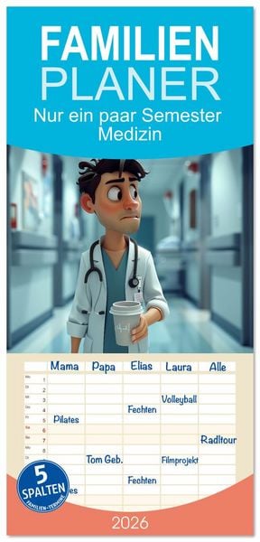 Familienplaner 2026 - Nur ein paar Semester Medizin mit 5 Spalten (Wandkalender, 21 x 45 cm) CALVENDO